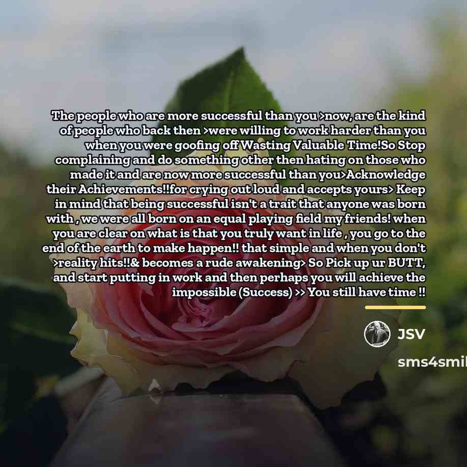 “The people who are more successful than you >now, are…” quote by JSV