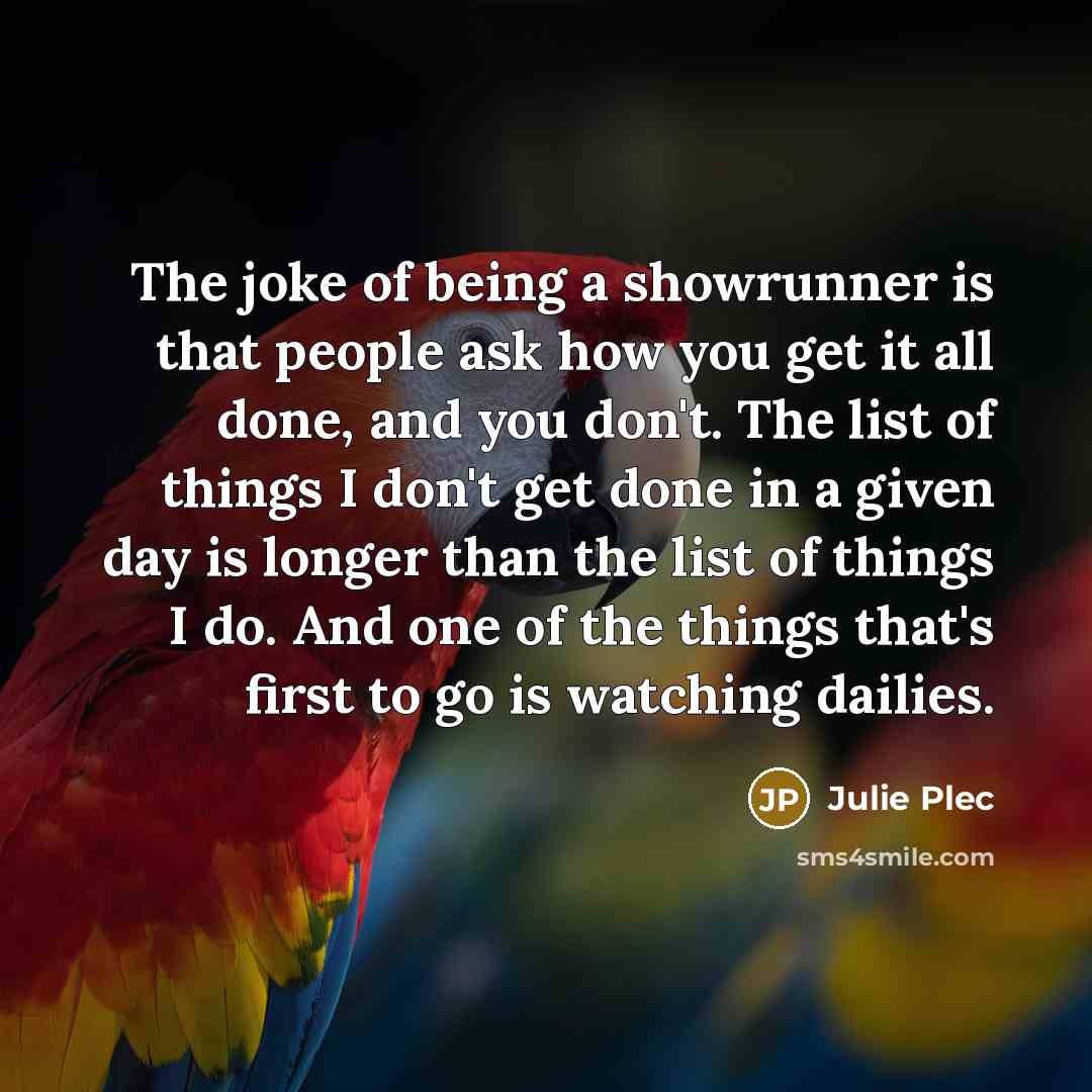 “The joke of being a showrunner is that people ask…” quote by Julie Plec
