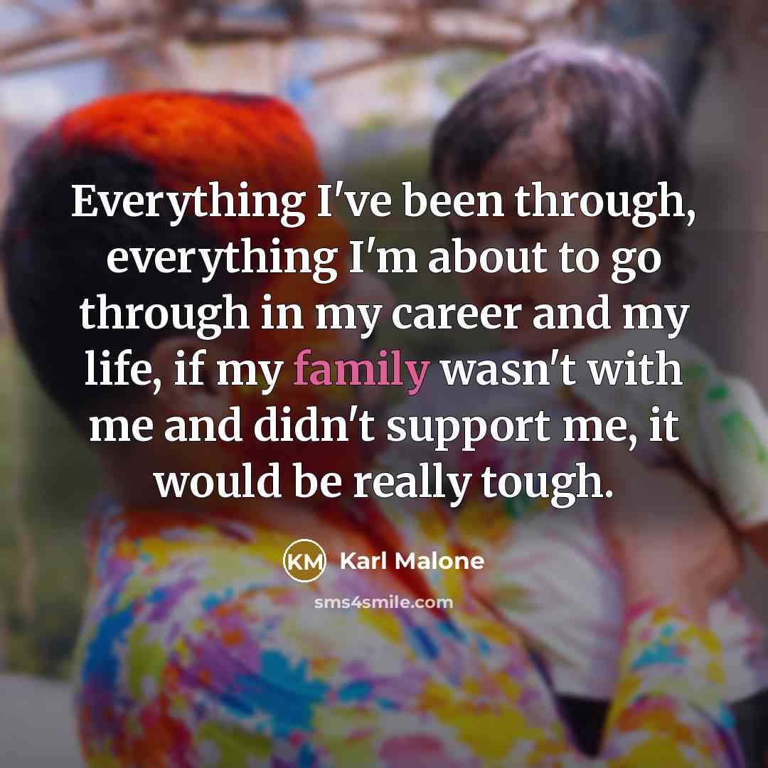 “Everything I've been through, everything I'm about to go through…” quote by Karl Malone