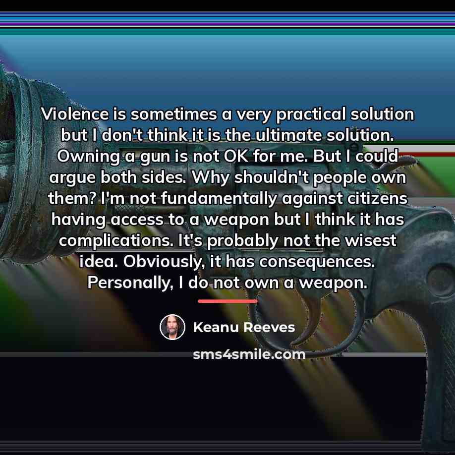 “Violence is sometimes a very practical solution but I don't…” quote by Keanu Reeves