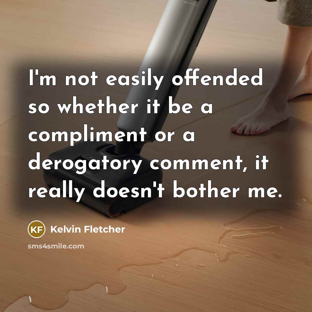 “I'm not easily offended so whether it be a compliment…” quote by Kelvin Fletcher