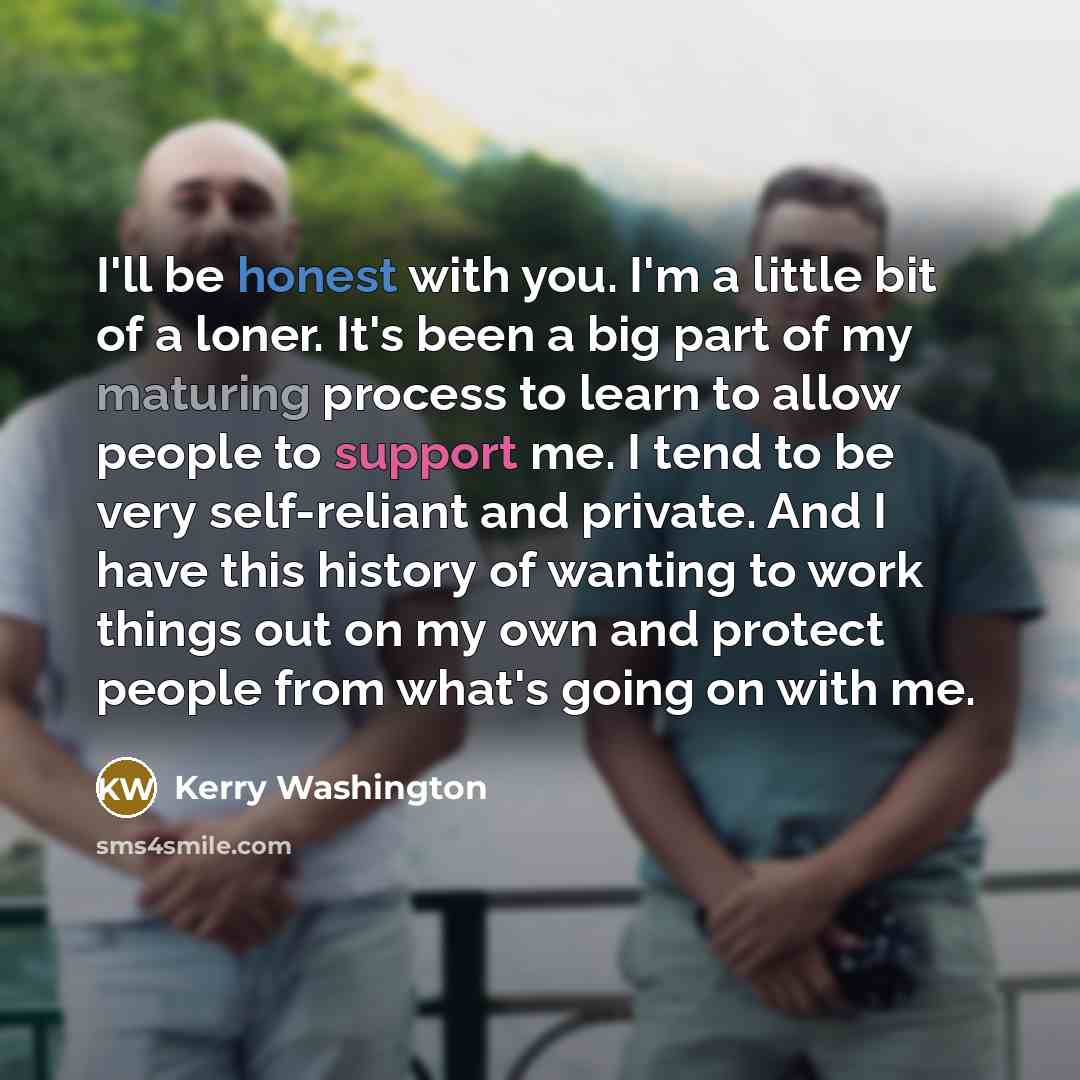 “I'll be honest with you. I'm a little bit of…” quote by Kerry Washington