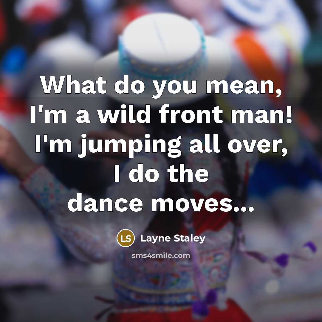 “What do you mean, I'm a wild front man! I'm…” quote by Layne Staley