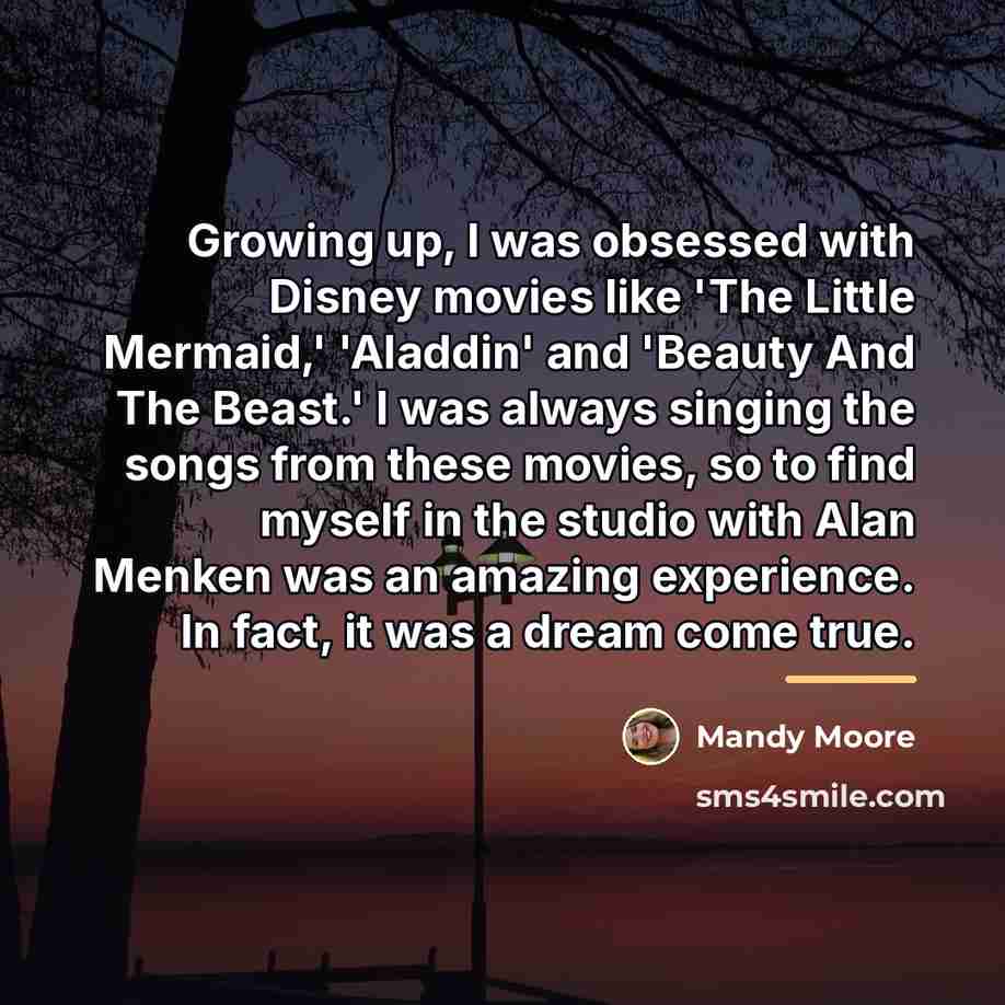 “Growing up, I was obsessed with Disney movies like 'The…” quote by Mandy Moore