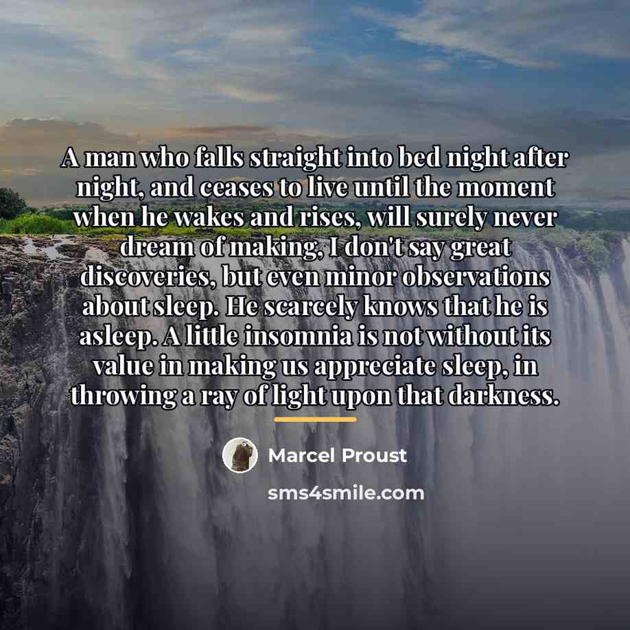 “A man who falls straight into bed night after night,…” quote by Marcel Proust