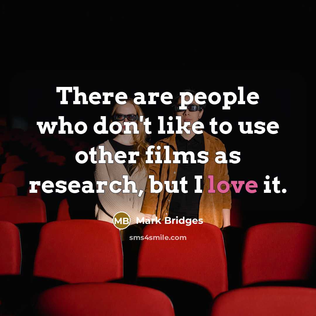 “There are people who don't like to use other films…” quote by Mark Bridges