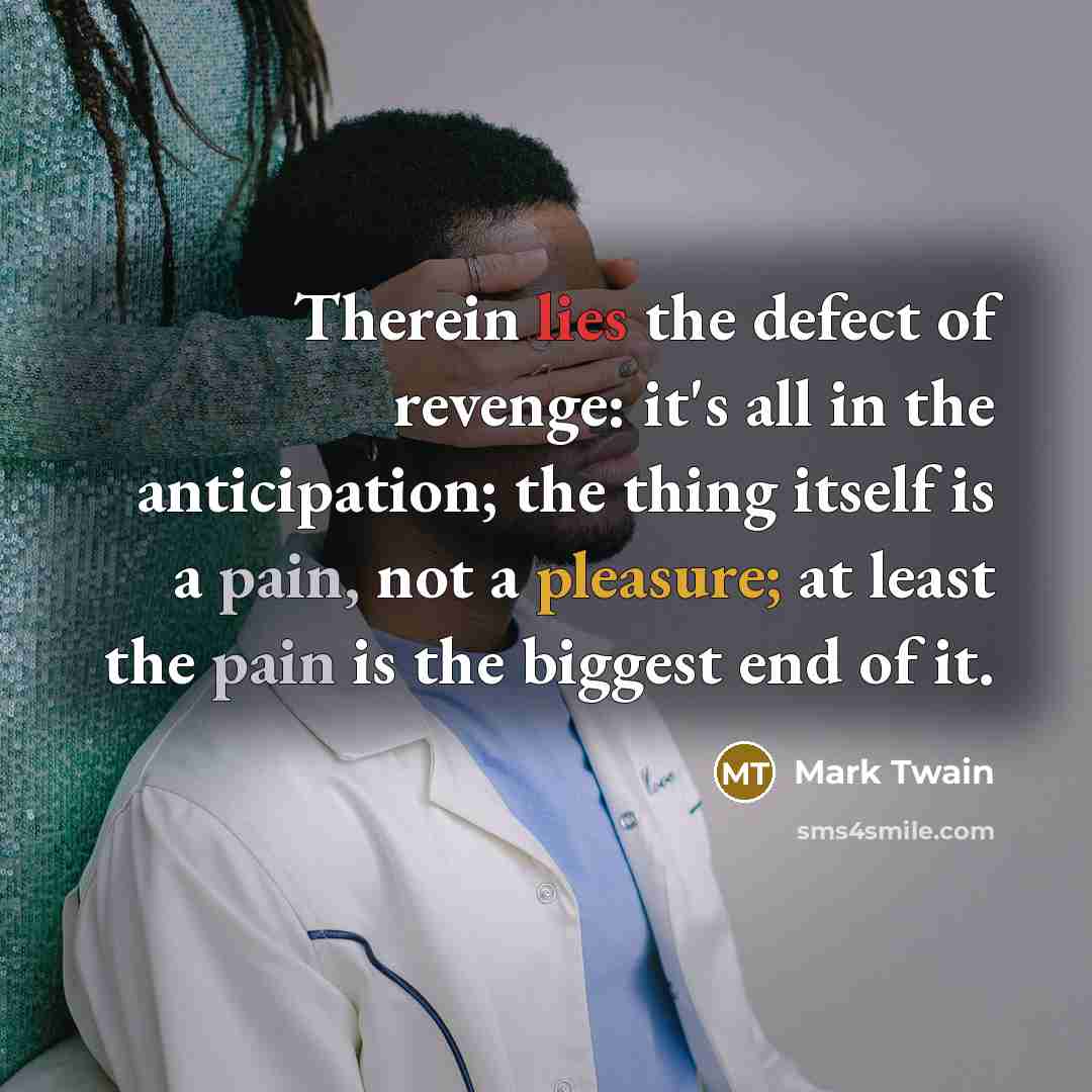 “Therein lies the defect of revenge: it's all in the…” quote by Mark Twain