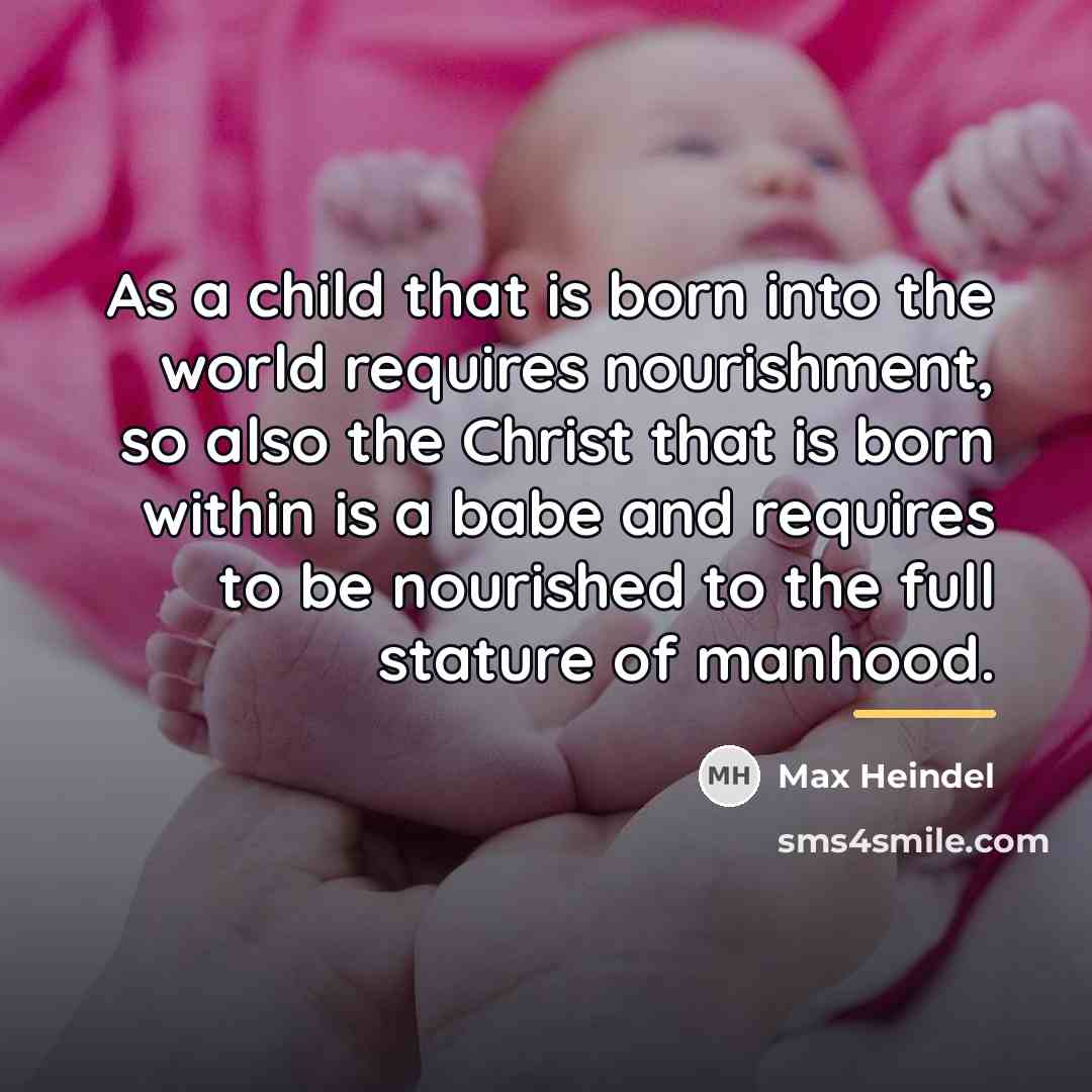 “As a child that is born into the world requires…” quote by Max Heindel