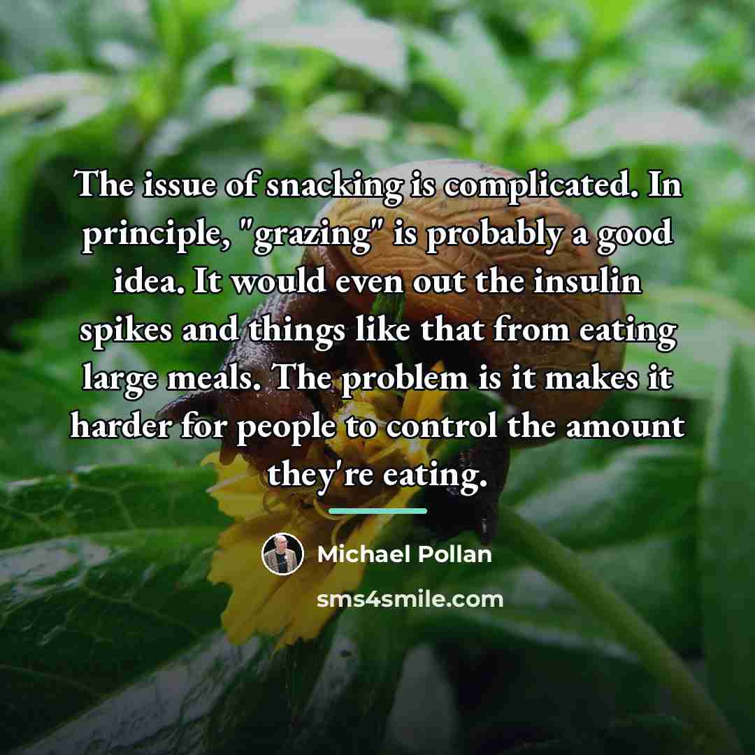 “The issue of snacking is complicated. In principle, "grazing" is…” quote by Michael Pollan