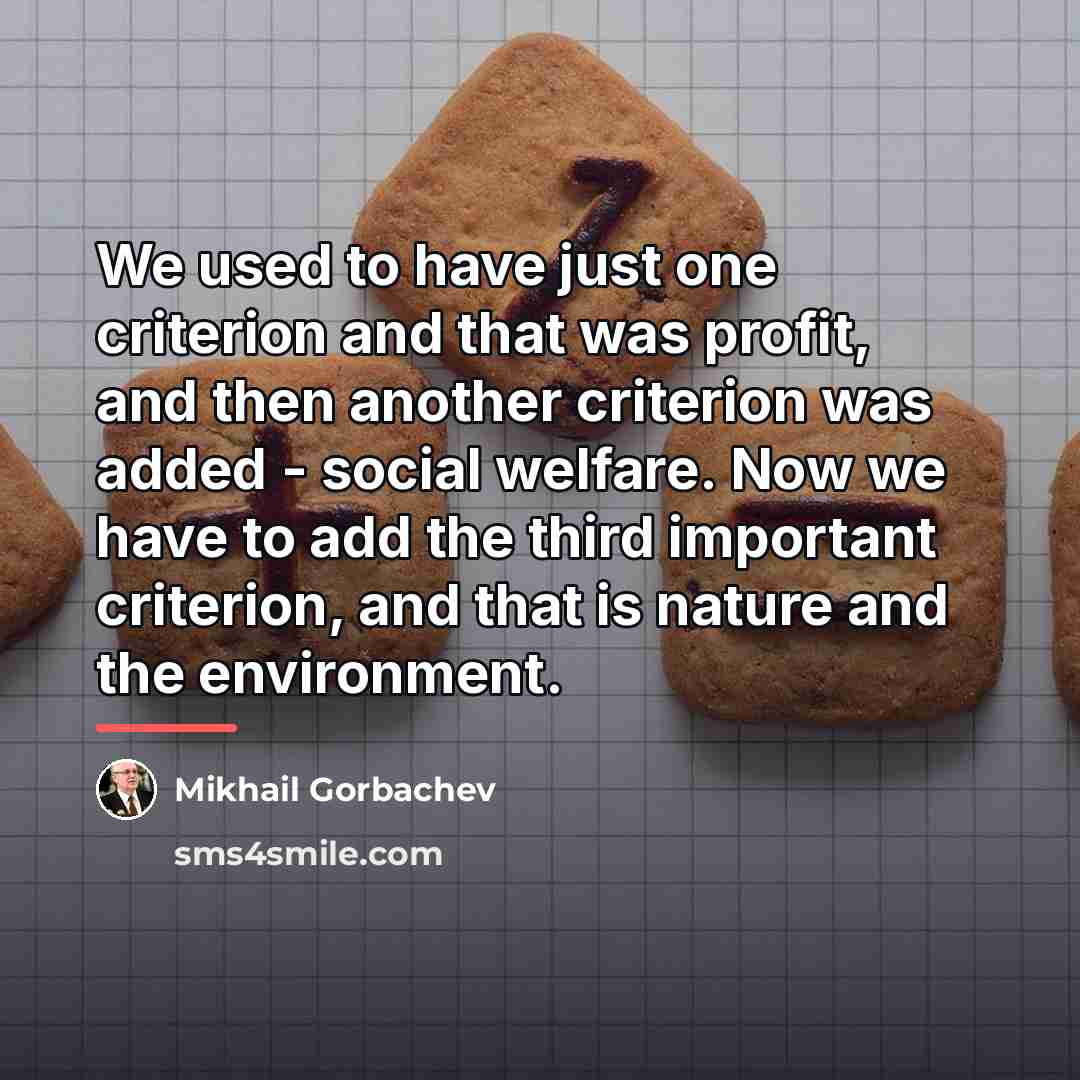 “We used to have just one criterion and that was…” quote by Mikhail Gorbachev