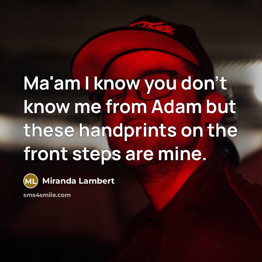 “Ma'am I know you don't know me from Adam but…” quote by Miranda Lambert