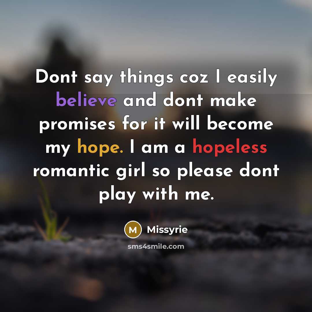 “Dont say things coz I easily believe and dont make…” quote by Missyrie