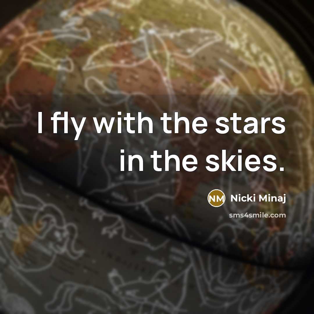 “I fly with the stars in the skies.…” quote by Nicki Minaj