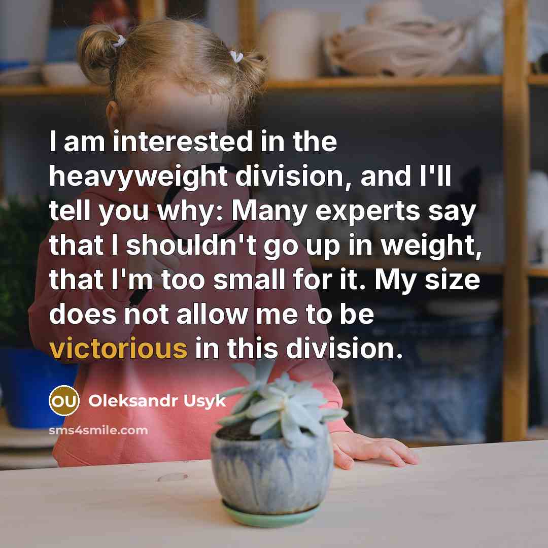 “I am interested in the heavyweight division, and I'll tell…” quote by Oleksandr Usyk
