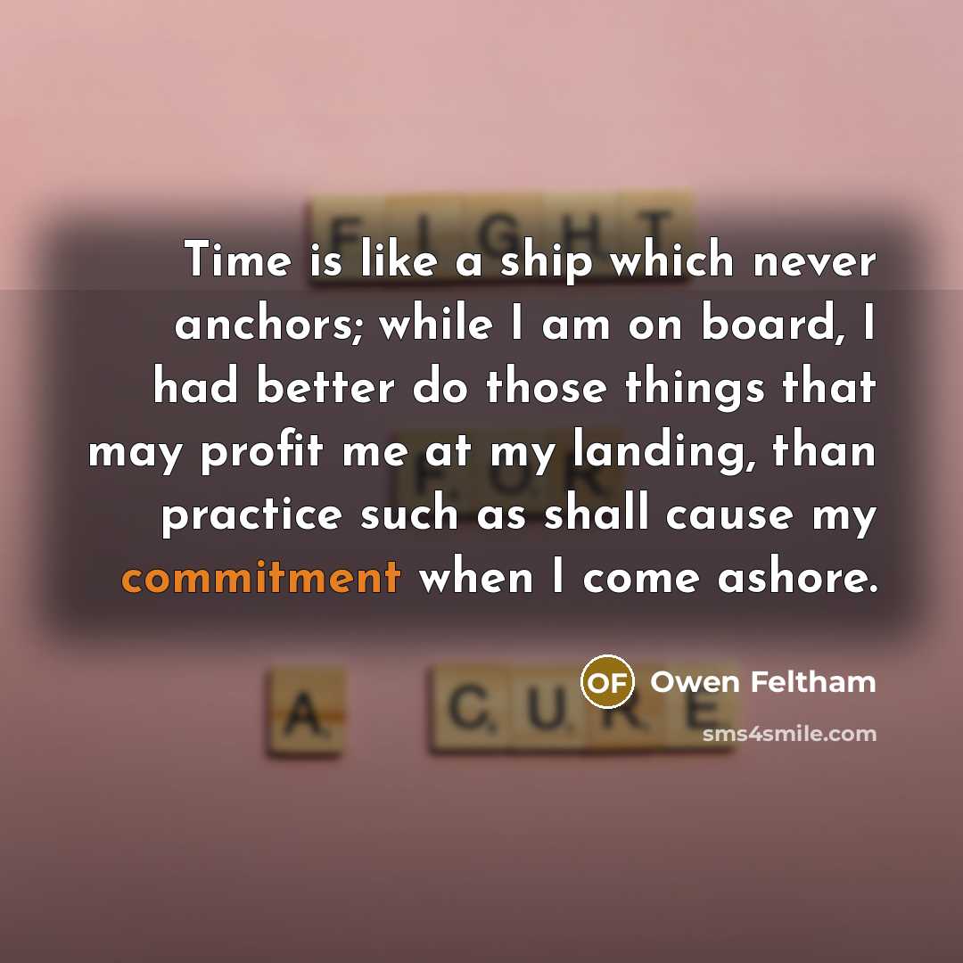 “Time is like a ship which never anchors; while I…” quote by Owen Feltham