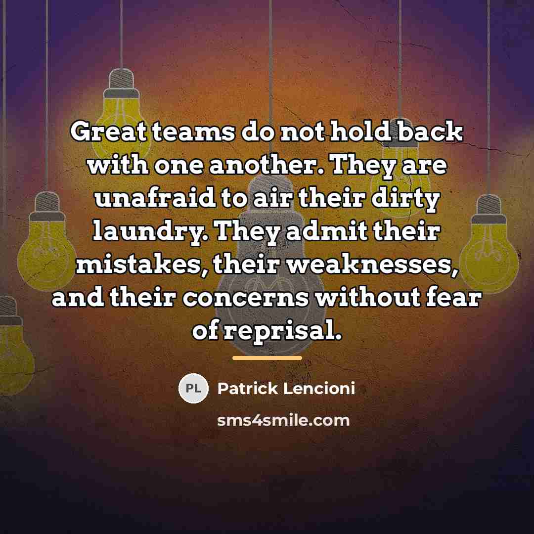 “Great teams do not hold back with one another. They…” quote by Patrick Lencioni
