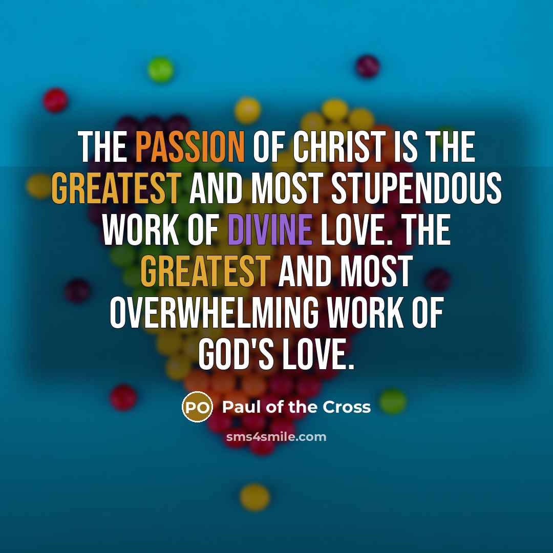 “The Passion of Christ is the greatest and most stupendous…” quote by Paul of the Cross