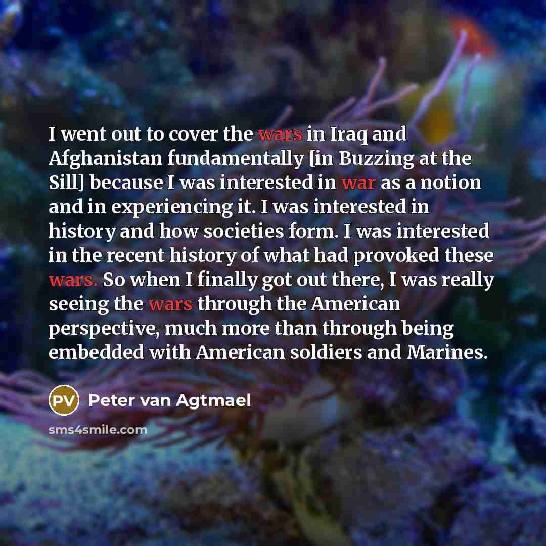 “I went out to cover the wars in Iraq and…” quote by Peter van Agtmael