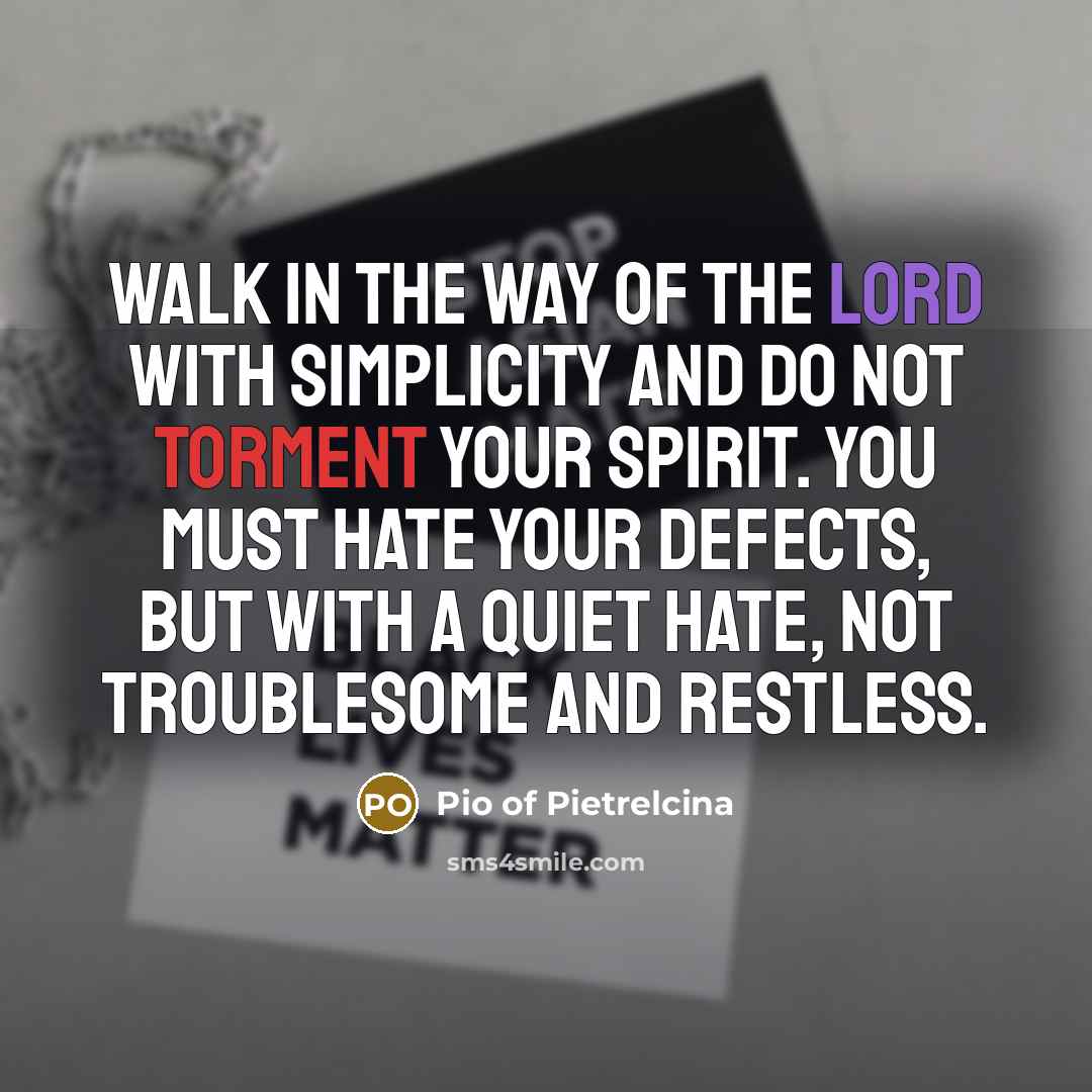 “Walk in the way of the Lord with simplicity and…” quote by Pio of Pietrelcina