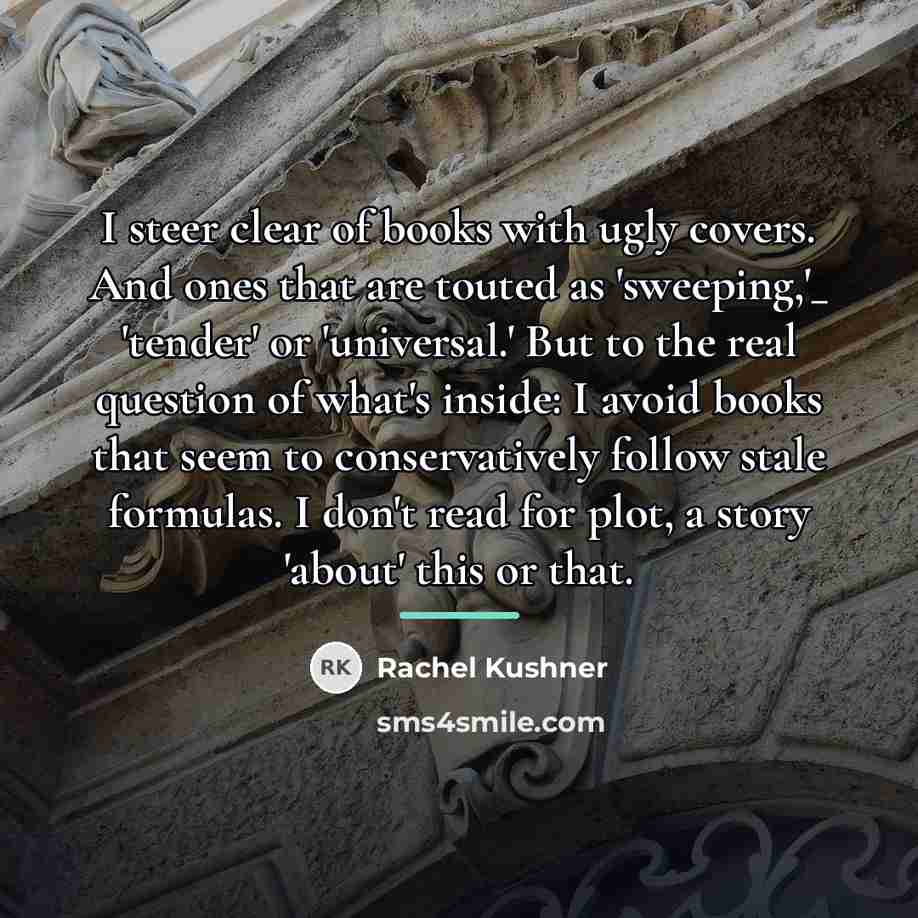 “I steer clear of books with ugly covers. And ones…” quote by Rachel Kushner