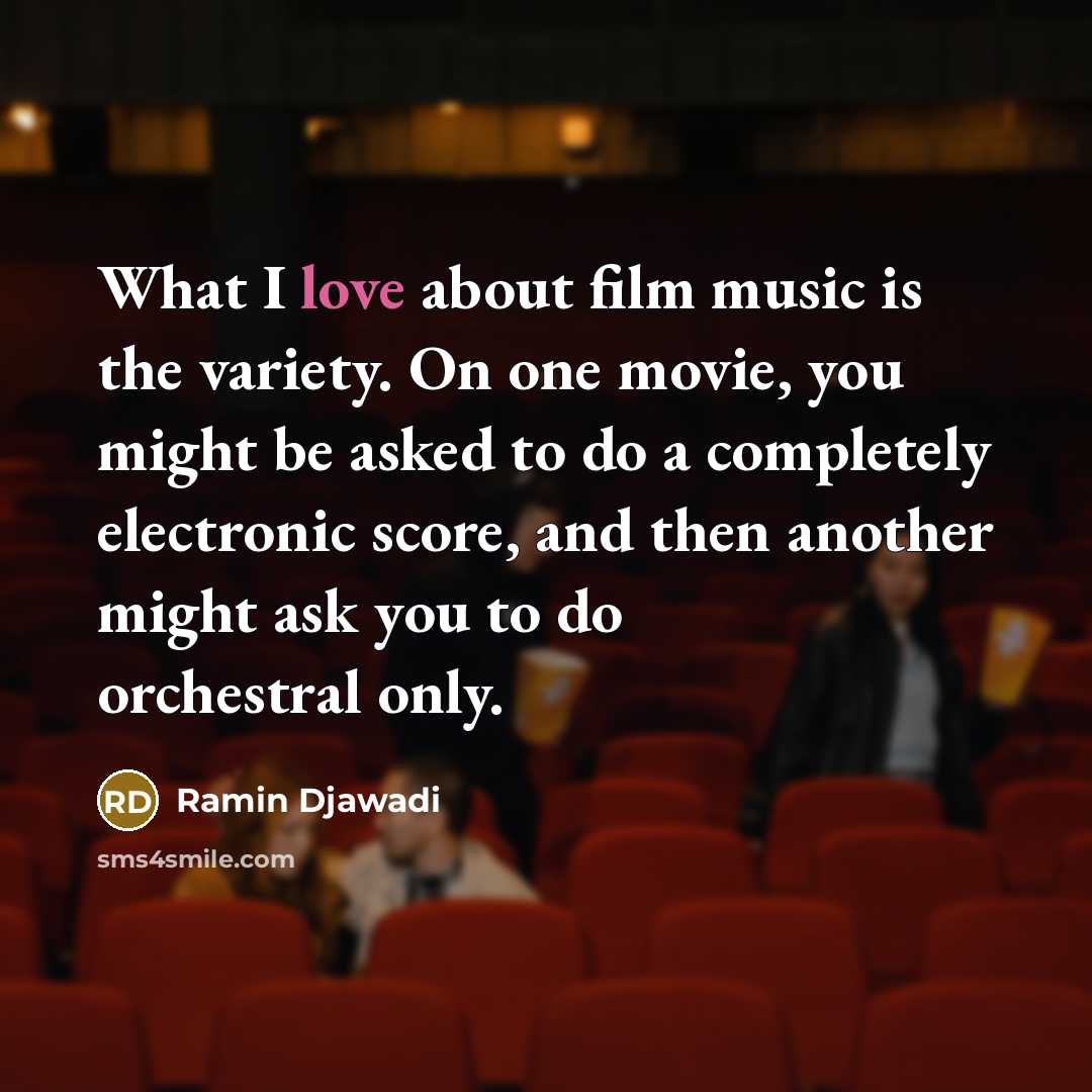 “What I love about film music is the variety. On…” quote by Ramin Djawadi