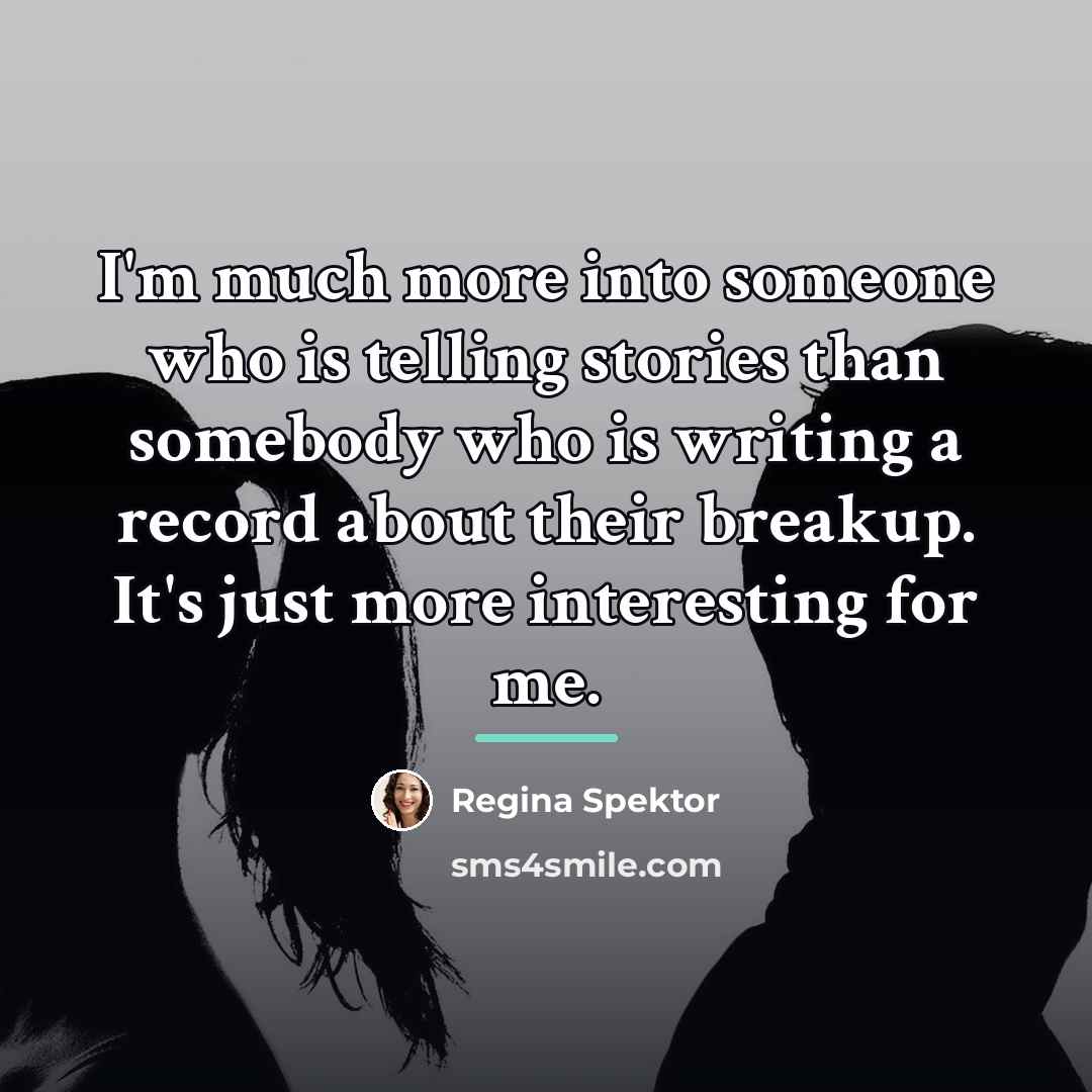 “I'm much more into someone who is telling stories than…” quote by Regina Spektor