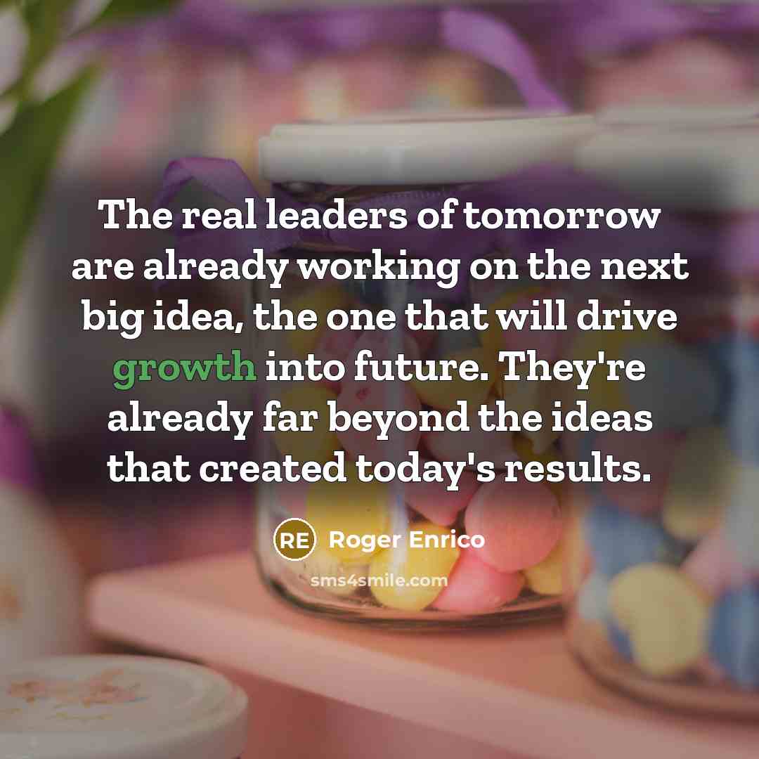 “The real leaders of tomorrow are already working on the…” quote by Roger Enrico