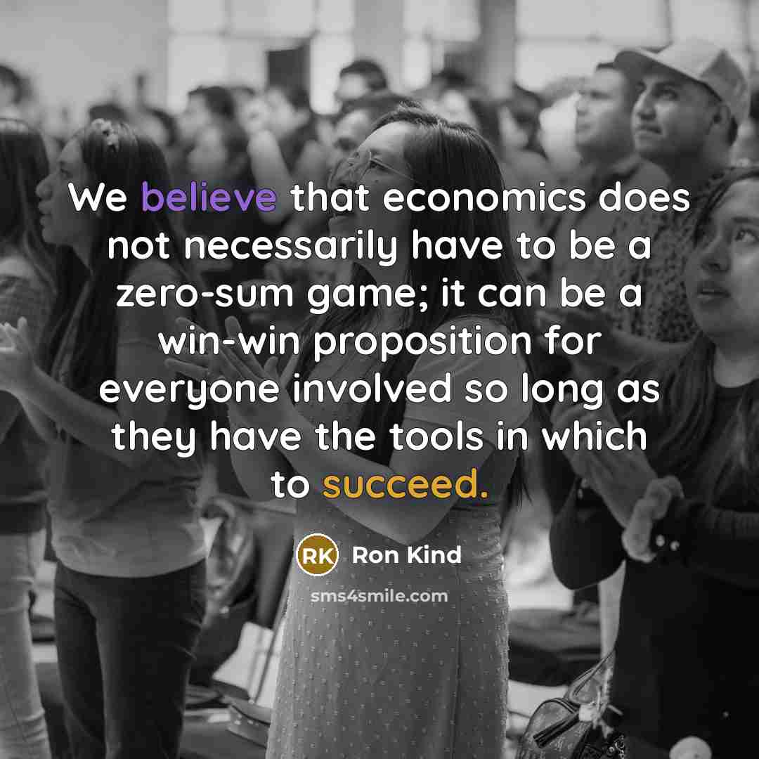 “We believe that economics does not necessarily have to be…” quote by Ron Kind