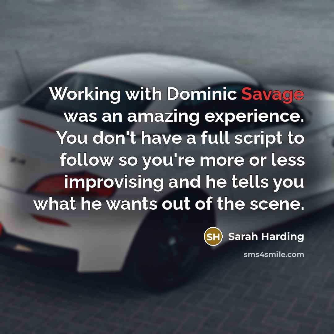 “Working with Dominic Savage was an amazing experience. You don't…” quote by Sarah Harding