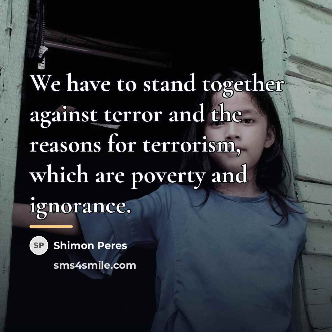 “We have to stand together against terror and the reasons…” quote by Shimon Peres