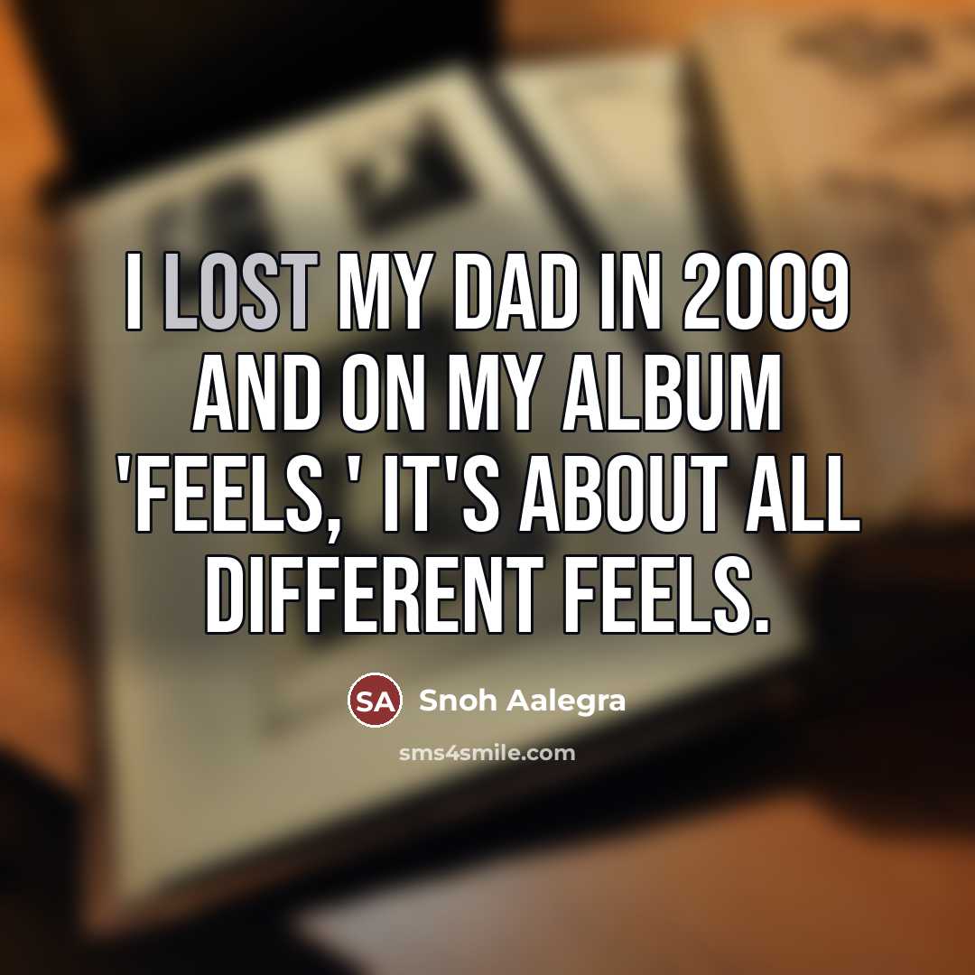 “I lost my dad in 2009 and on my album…” quote by Snoh Aalegra