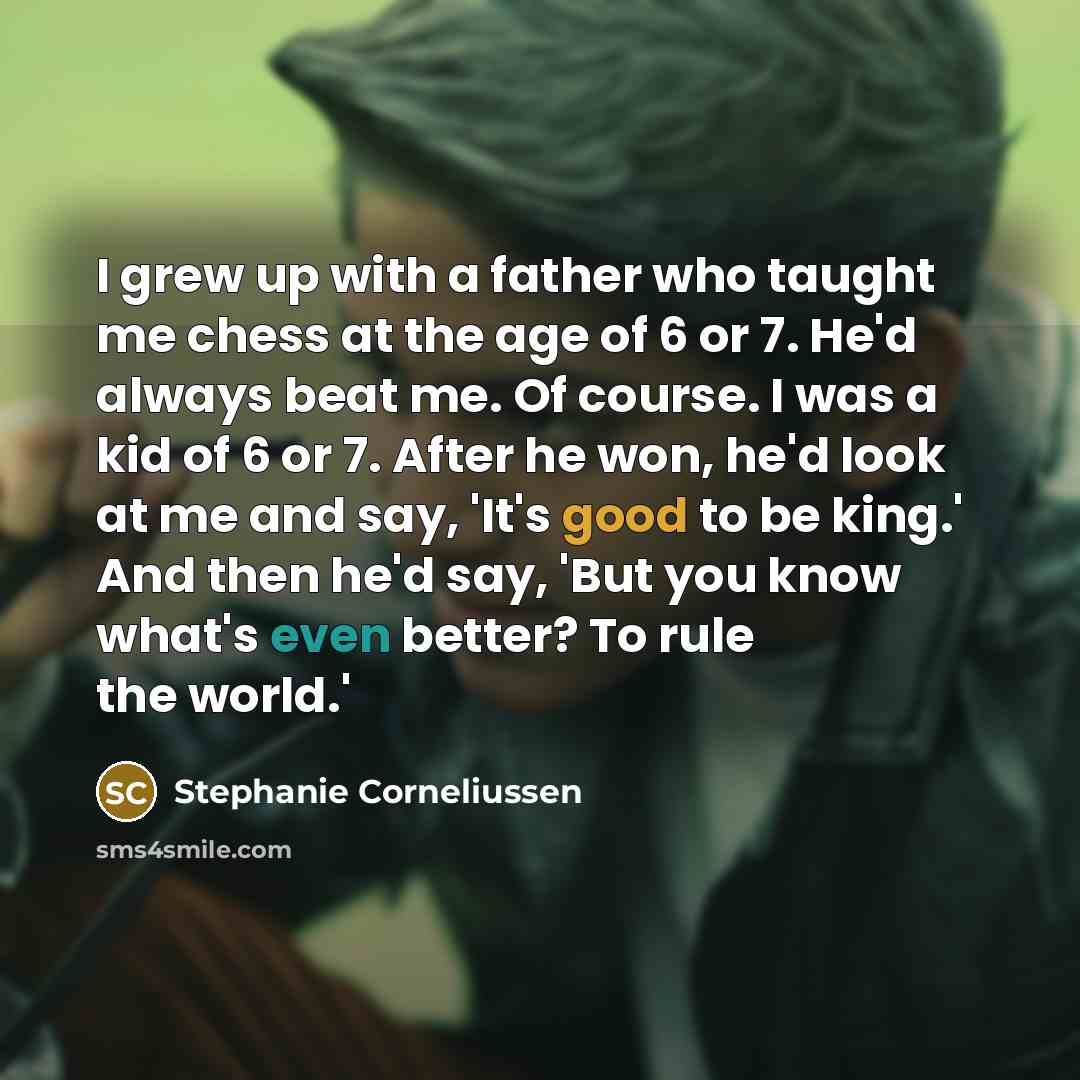 “I grew up with a father who taught me chess…” quote by Stephanie Corneliussen