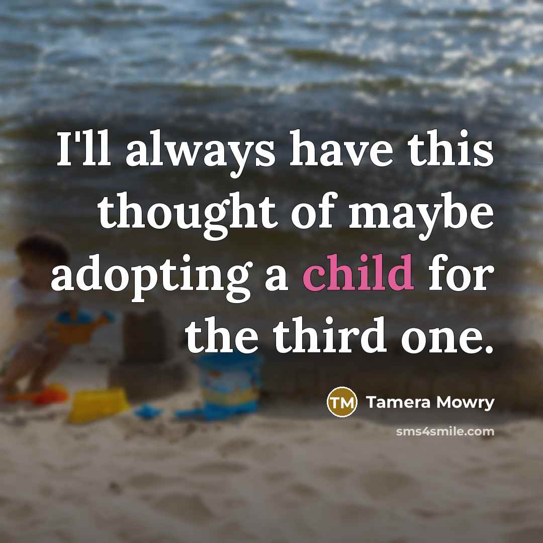 “I'll always have this thought of maybe adopting a child…” quote by Tamera Mowry