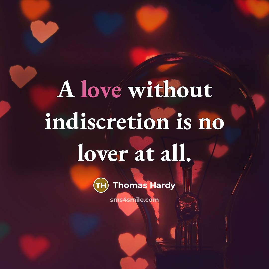 “A love without indiscretion is no lover at all.…” quote by Thomas Hardy