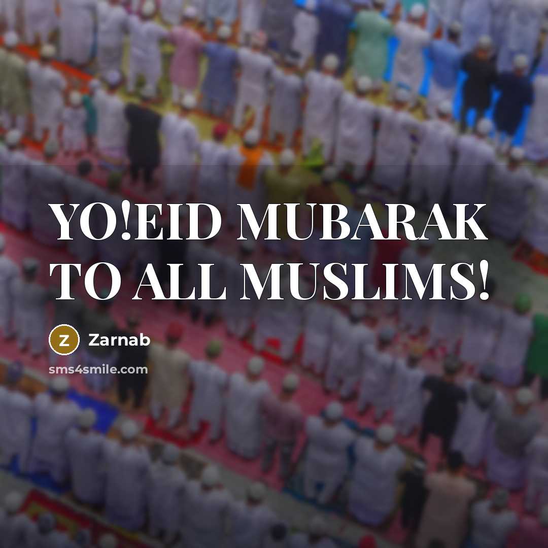 “YO!EID MUBARAK TO ALL MUSLIMS!” quote by Zarnab