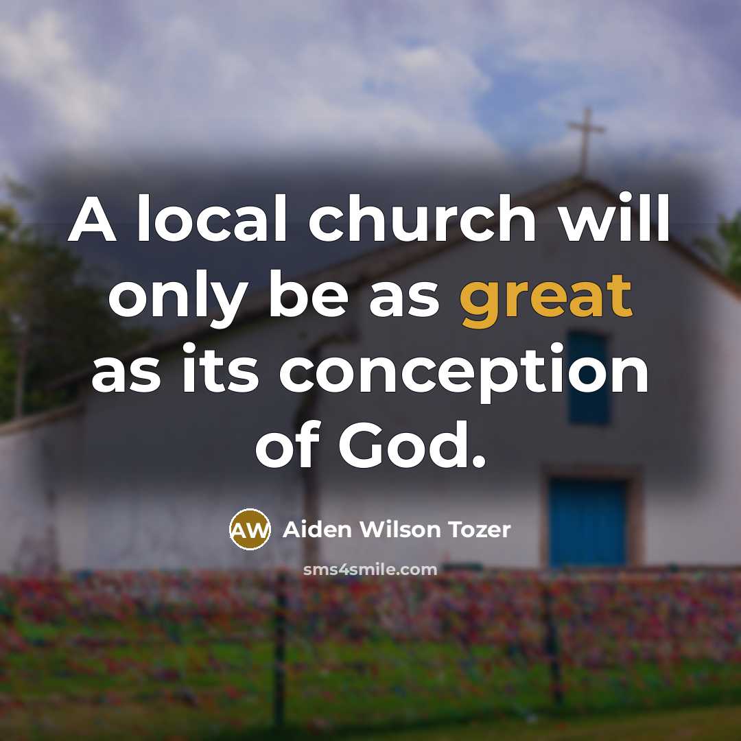 “A local church will only be as great as its…” quote by Aiden Wilson Tozer