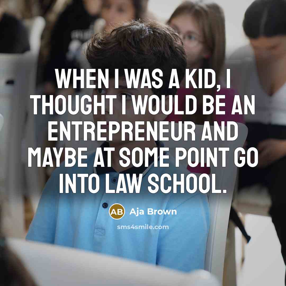 “When I was a kid, I thought I would be…” quote by Aja Brown
