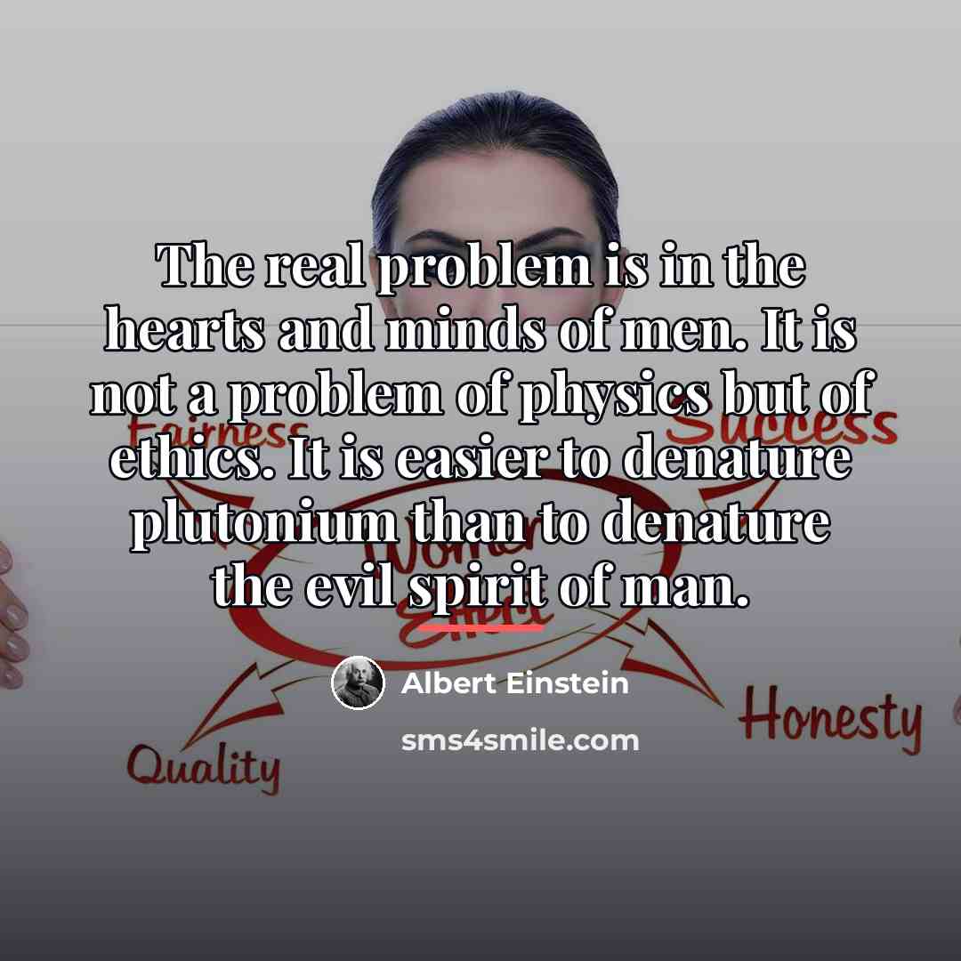 “The real problem is in the hearts and minds of…” quote by Albert Einstein