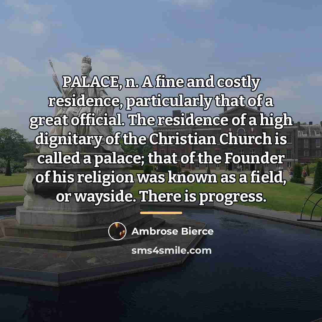 “PALACE, n. A fine and costly residence, particularly that of…” quote by Ambrose Bierce