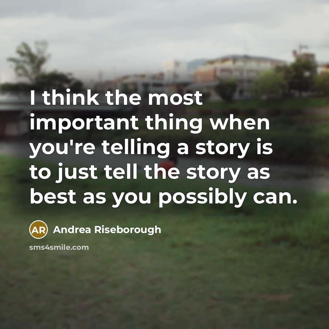 “I think the most important thing when you're telling a…” quote by Andrea Riseborough