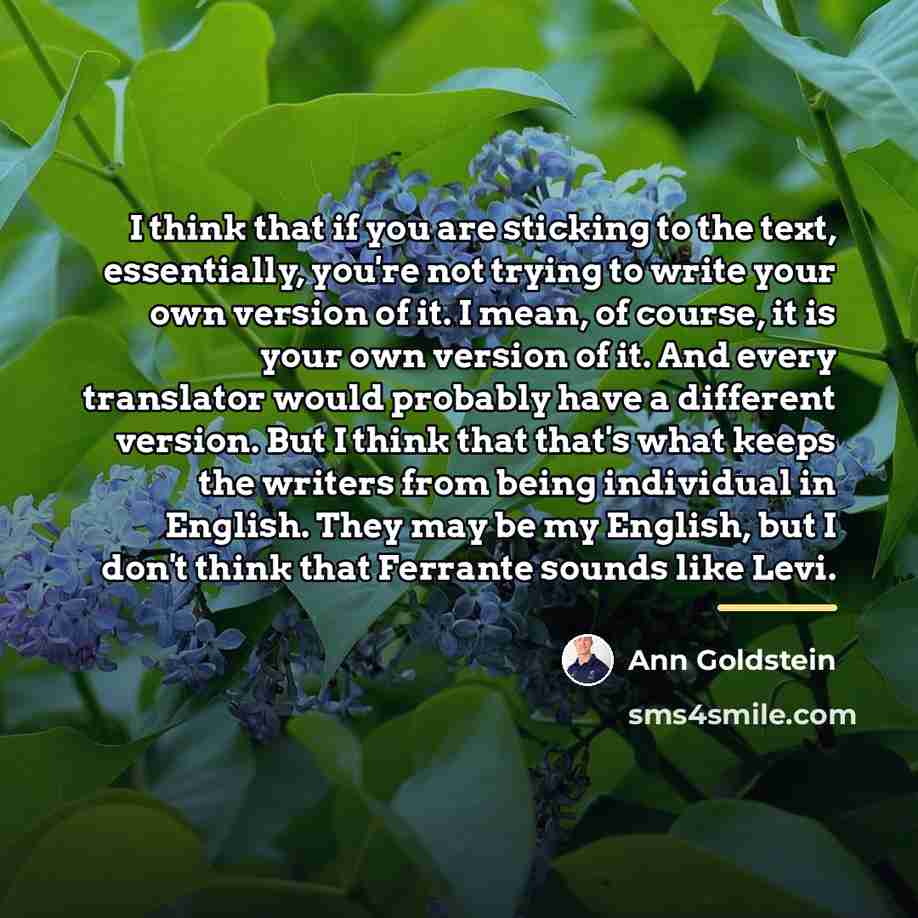 “I think that if you are sticking to the text,…” quote by Ann Goldstein
