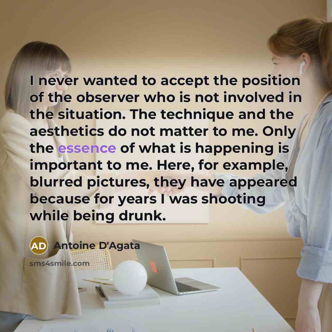 “I never wanted to accept the position of the observer…” quote by Antoine D'Agata