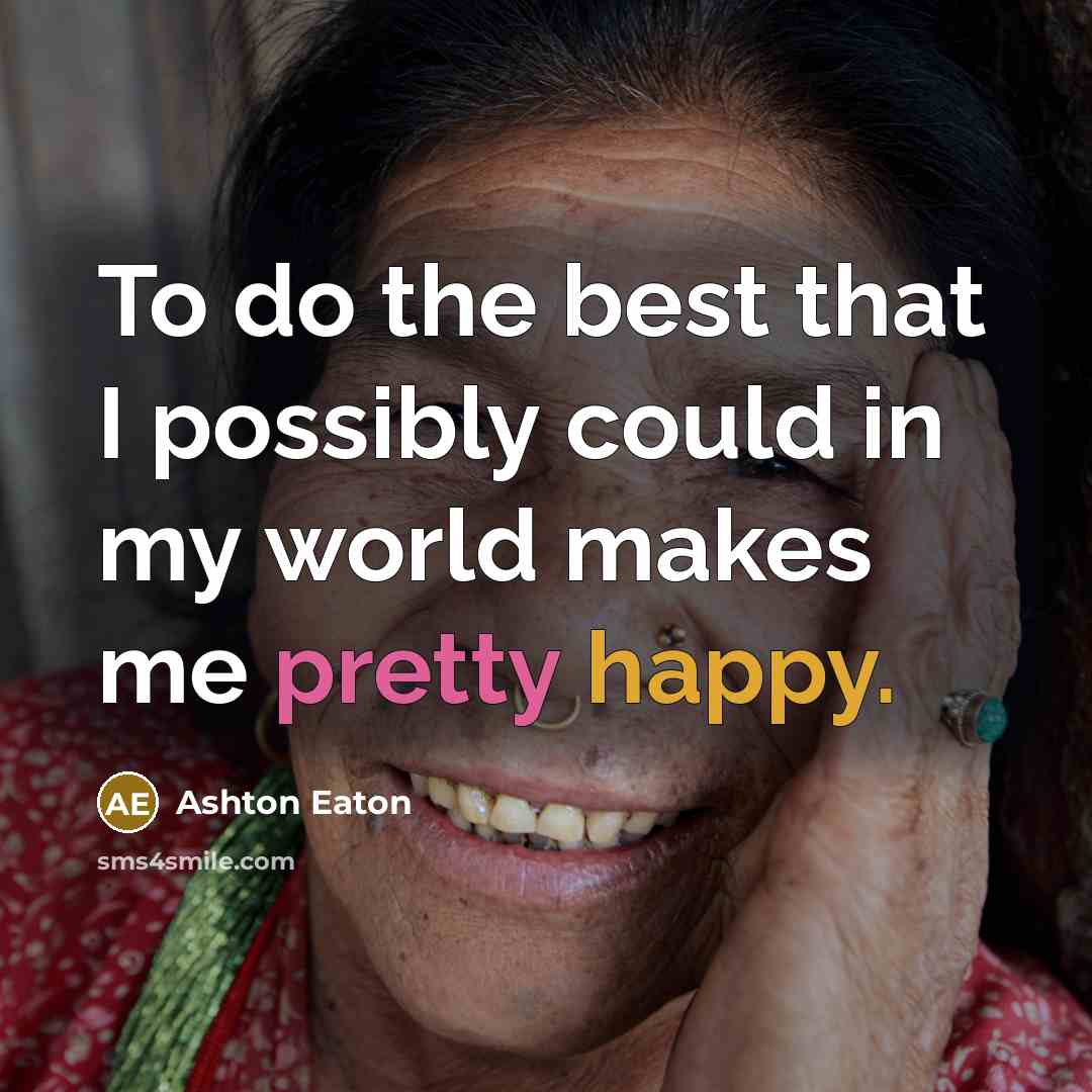 “To do the best that I possibly could in my…” quote by Ashton Eaton