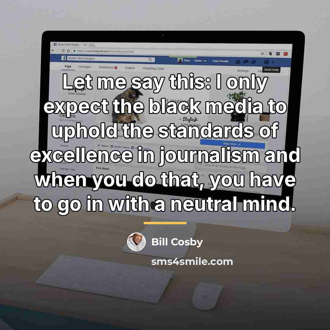 “Let me say this: I only expect the black media…” quote by Bill Cosby