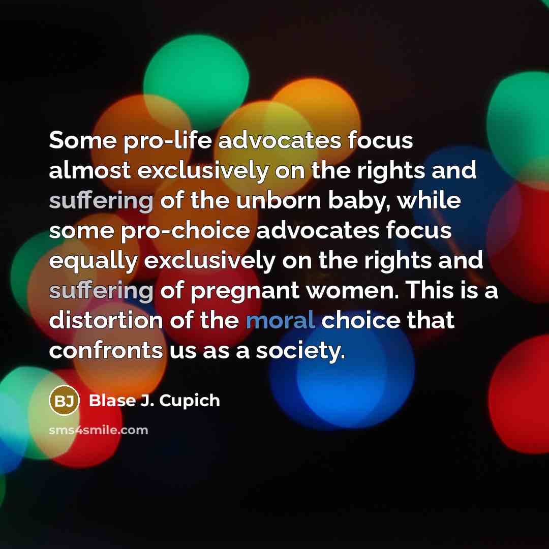 “Some pro-life advocates focus almost exclusively on the rights and…” quote by Blase J. Cupich