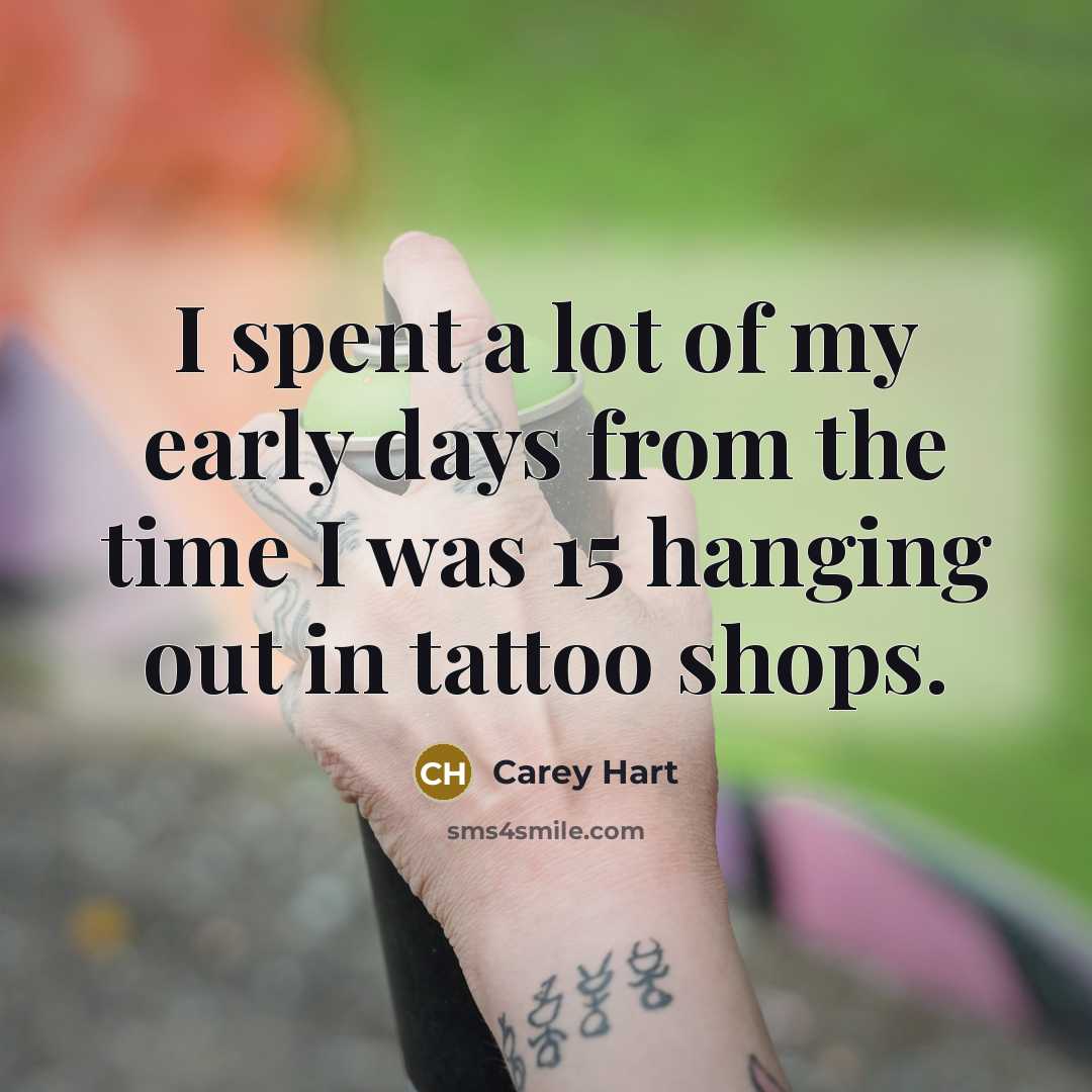 “I spent a lot of my early days from the…” quote by Carey Hart