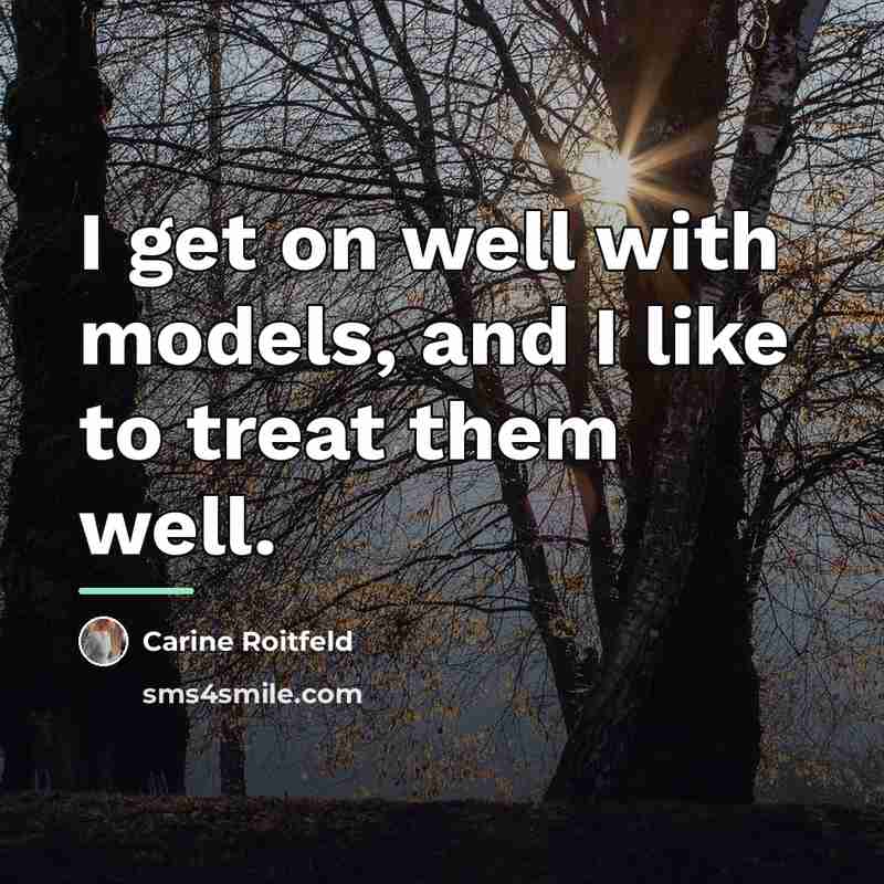 “I get on well with models, and I like to…” quote by Carine Roitfeld