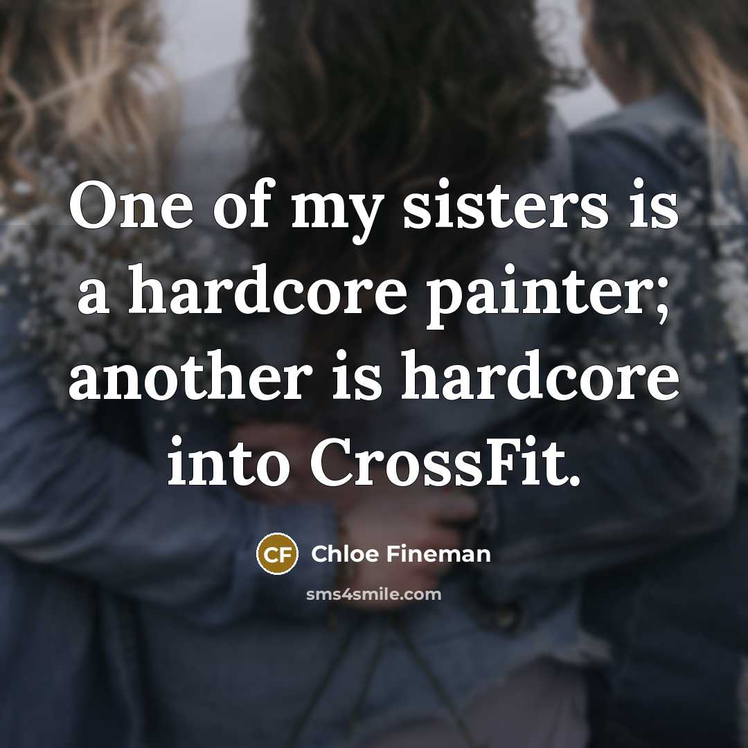 “One of my sisters is a hardcore painter; another is…” quote by Chloe Fineman