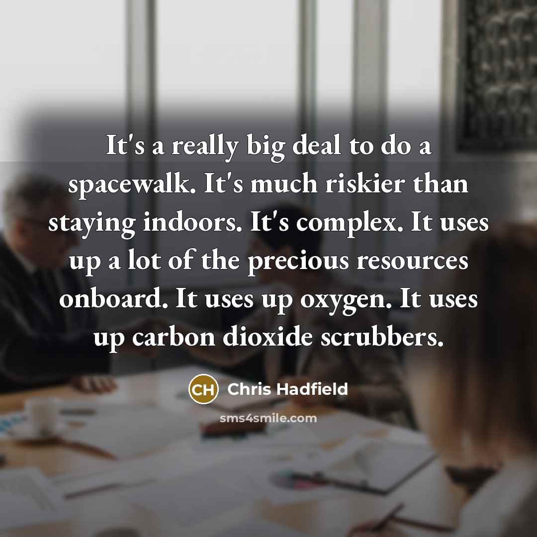 “It's a really big deal to do a spacewalk. It's…” quote by Chris Hadfield