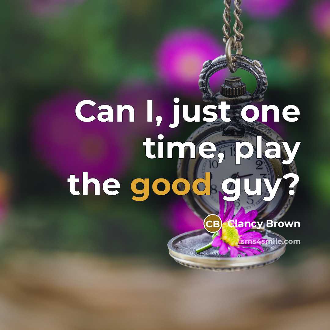 “Can I, just one time, play the good guy?…” quote by Clancy Brown